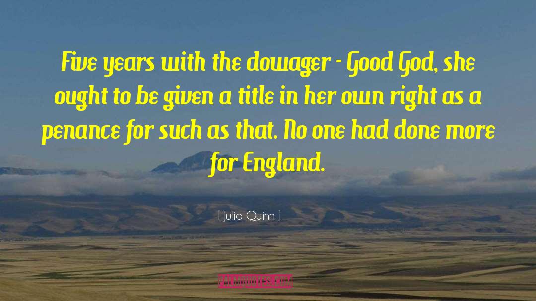 Julia Quinn Quotes: Five years with the dowager