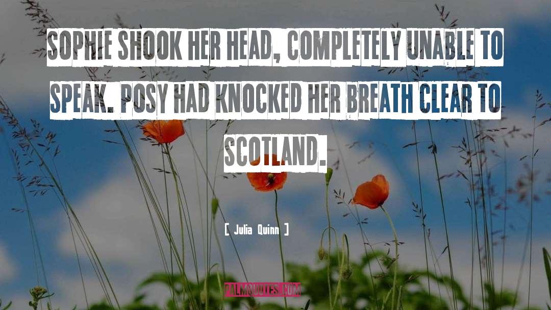 Julia Quinn Quotes: Sophie shook her head, completely