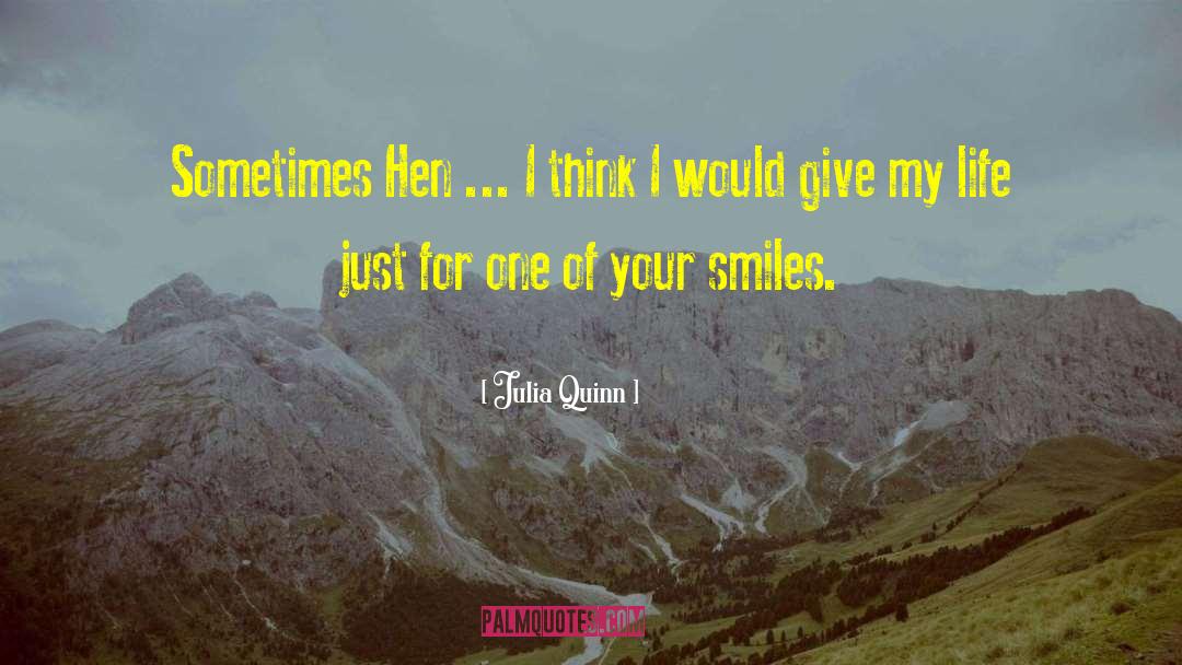 Julia Quinn Quotes: Sometimes Hen ... I think