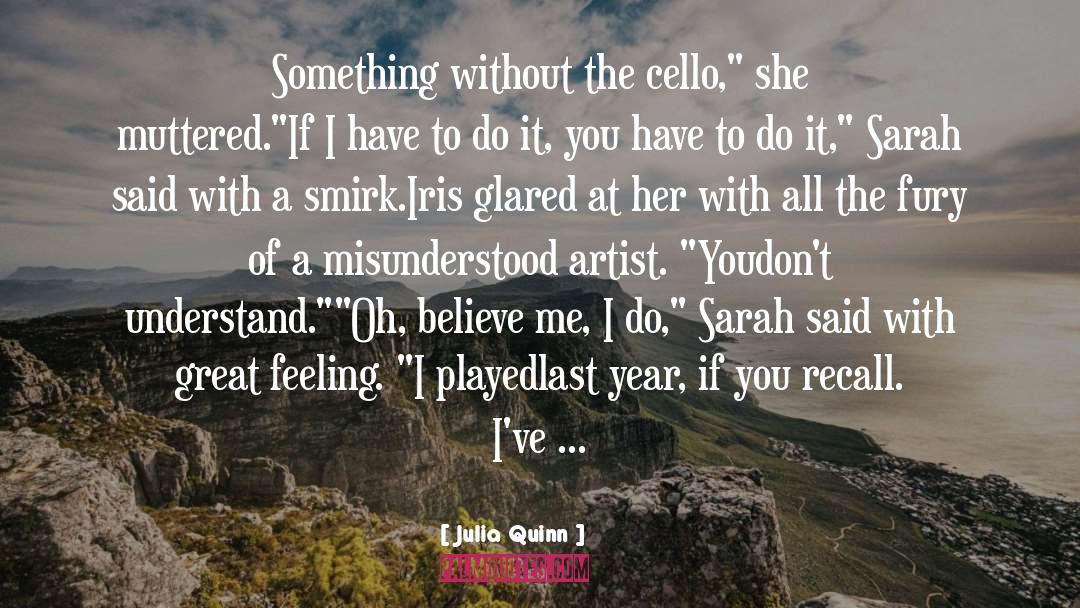 Julia Quinn Quotes: Something without the cello,