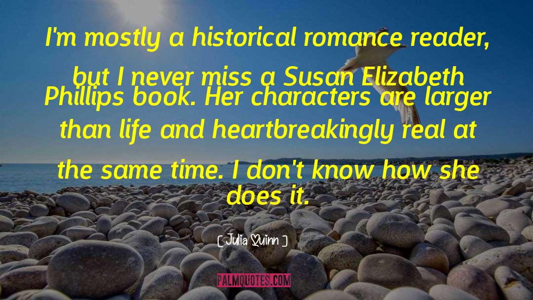 Julia Quinn Quotes: I'm mostly a historical romance