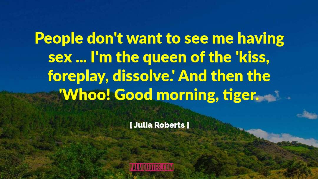 Julia Roberts Quotes: People don't want to see