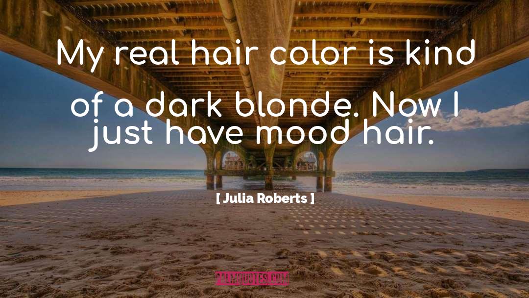 Julia Roberts Quotes: My real hair color is