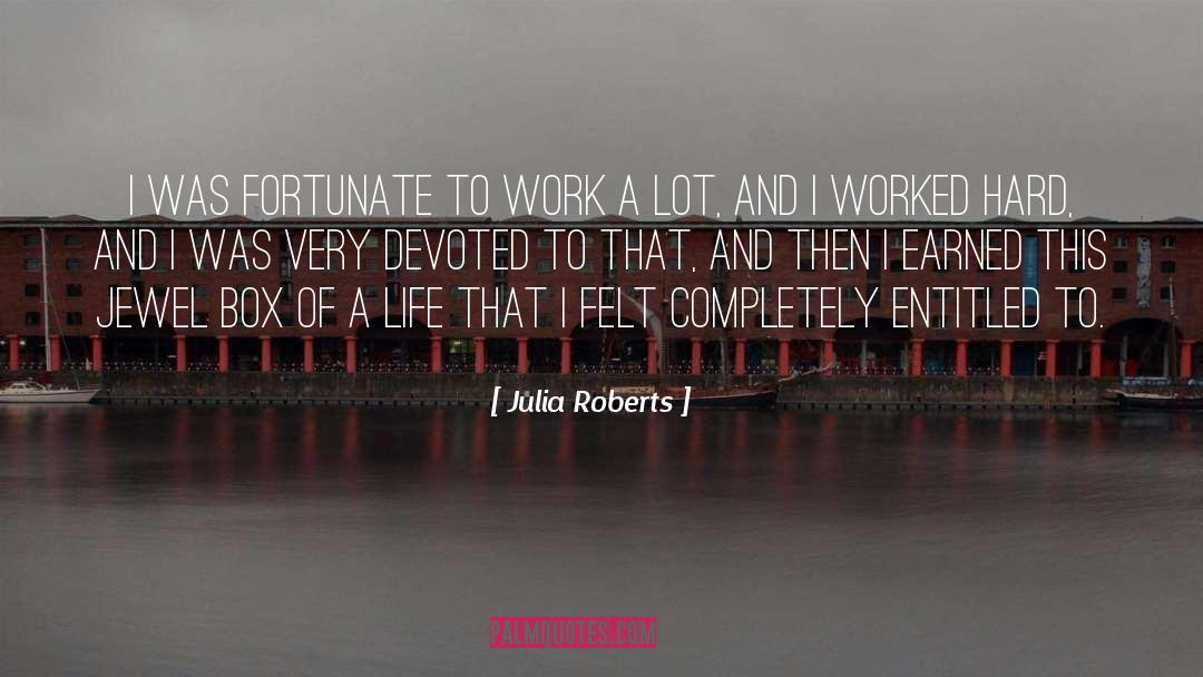 Julia Roberts Quotes: I was fortunate to work