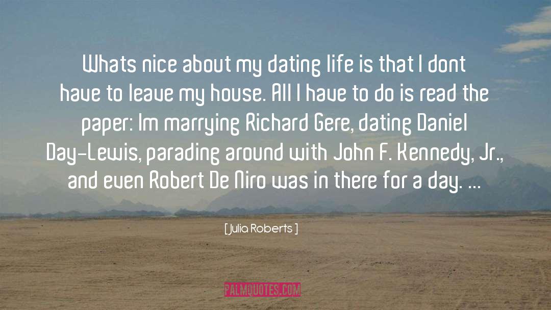 Julia Roberts Quotes: Whats nice about my dating