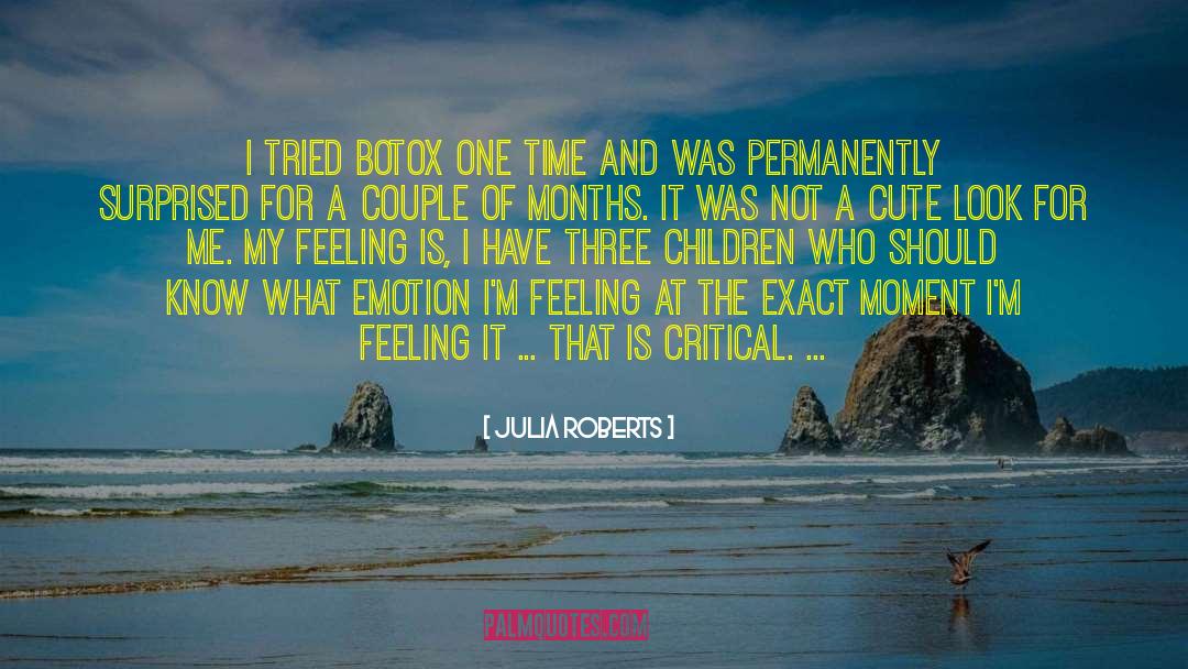 Julia Roberts Quotes: I tried Botox one time