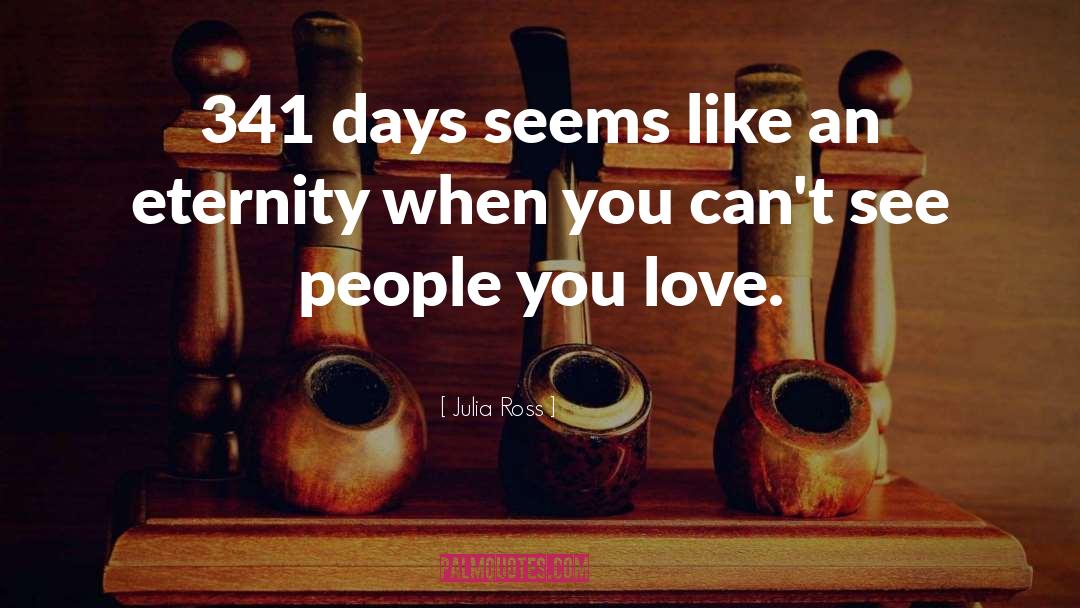 Julia Ross Quotes: 341 days seems like an