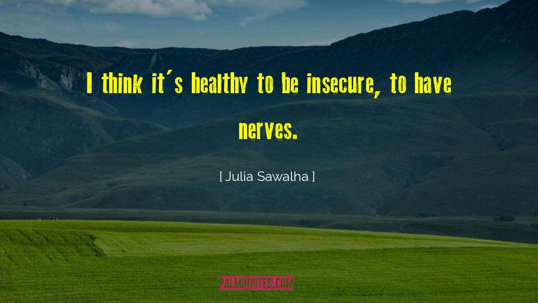 Julia Sawalha Quotes: I think it's healthy to