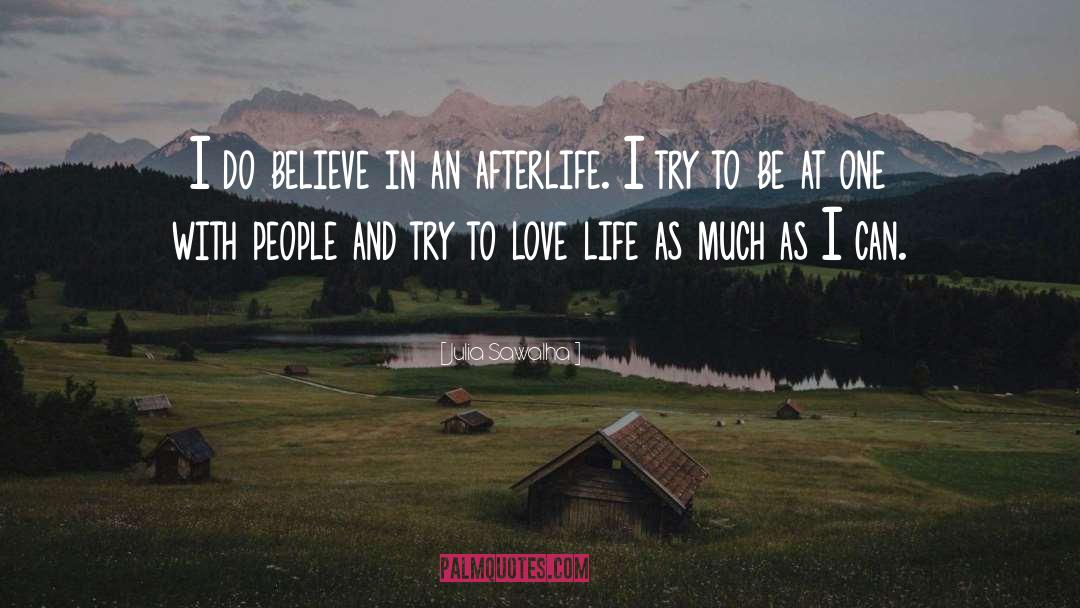 Julia Sawalha Quotes: I do believe in an