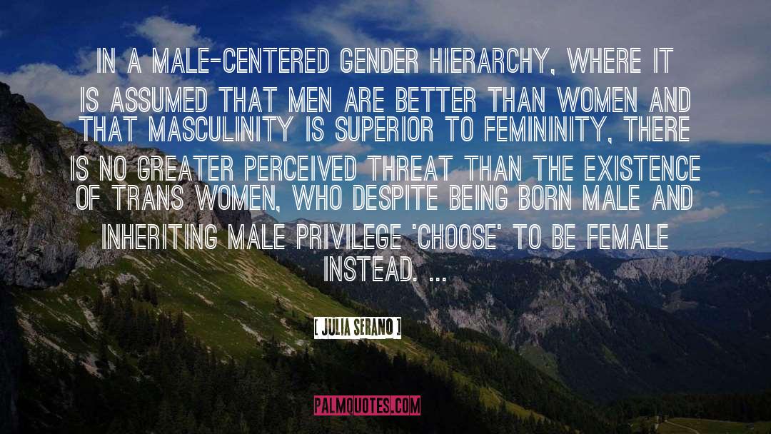 Julia Serano Quotes: In a male-centered gender hierarchy,