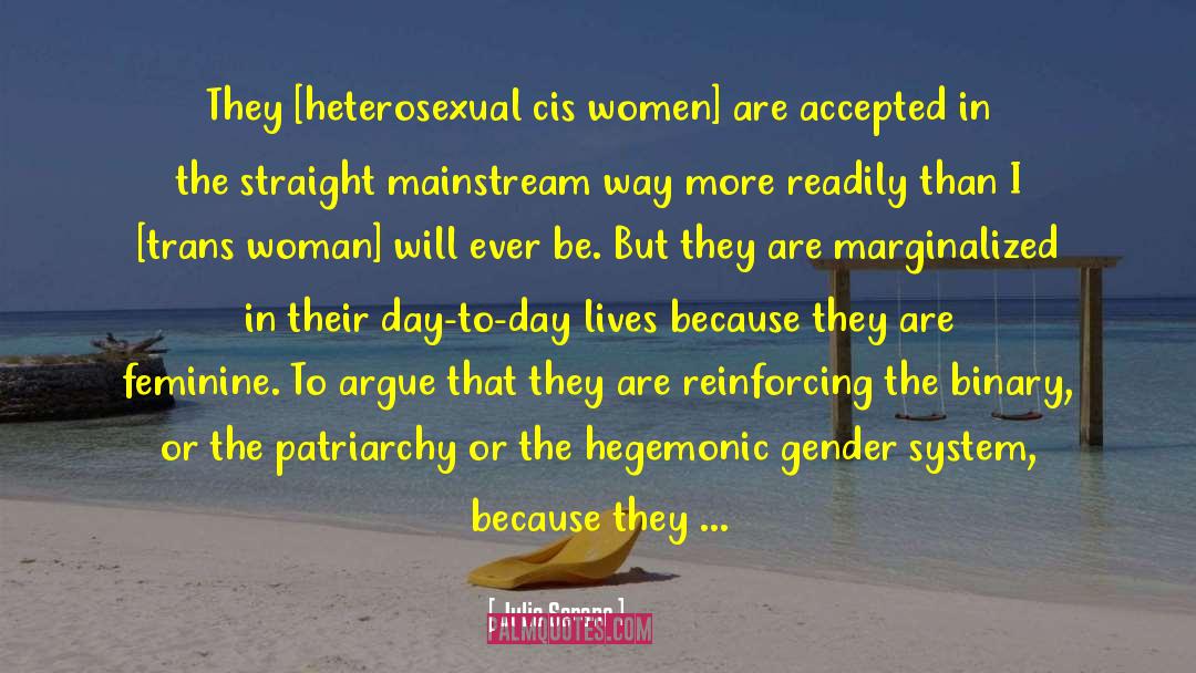 Julia Serano Quotes: They [heterosexual cis women] are