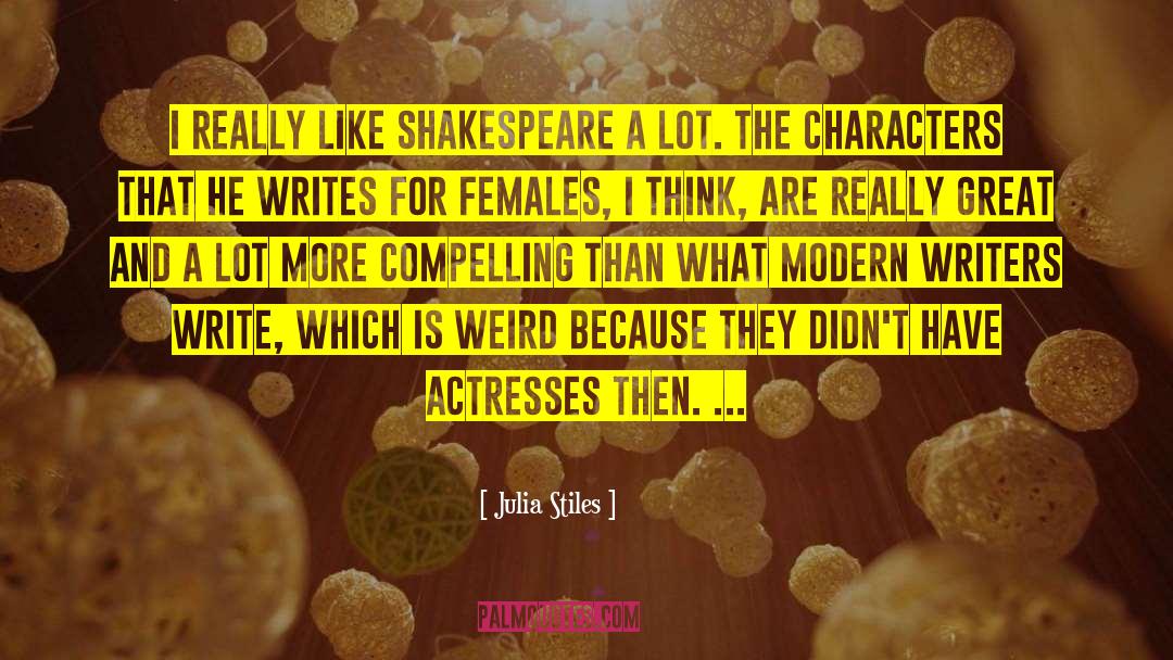 Julia Stiles Quotes: I really like Shakespeare a