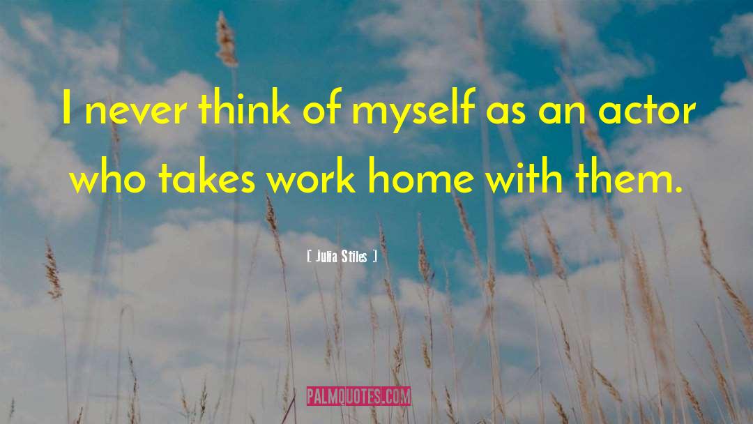 Julia Stiles Quotes: I never think of myself