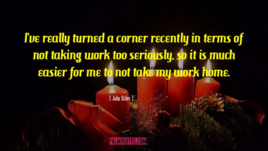 Julia Stiles Quotes: I've really turned a corner