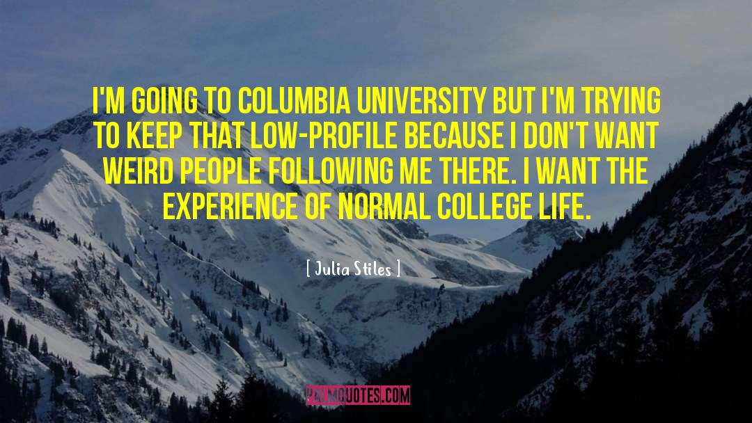 Julia Stiles Quotes: I'm going to Columbia University