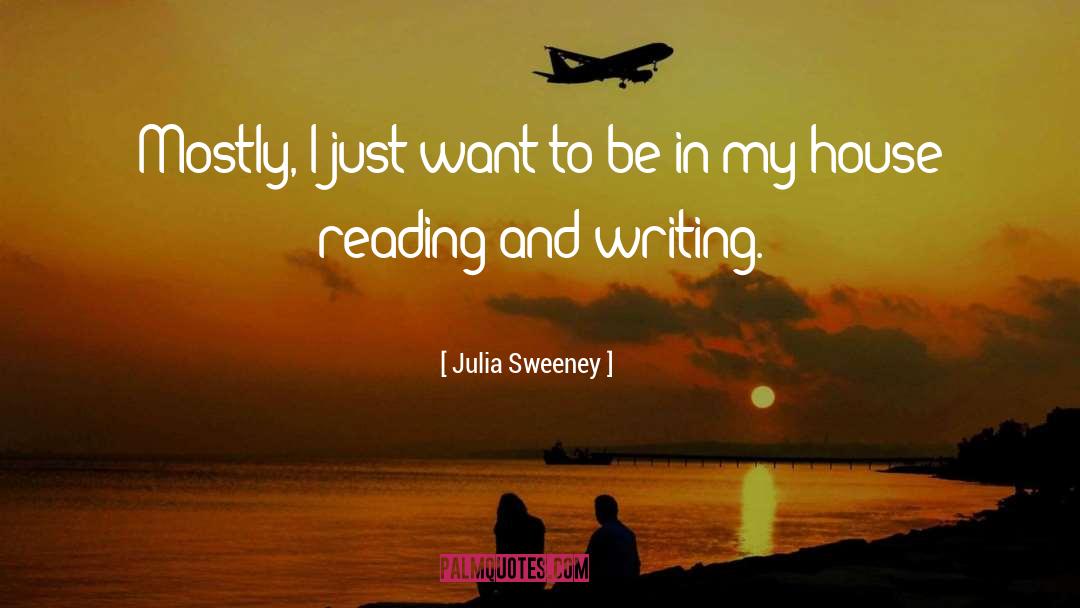 Julia Sweeney Quotes: Mostly, I just want to