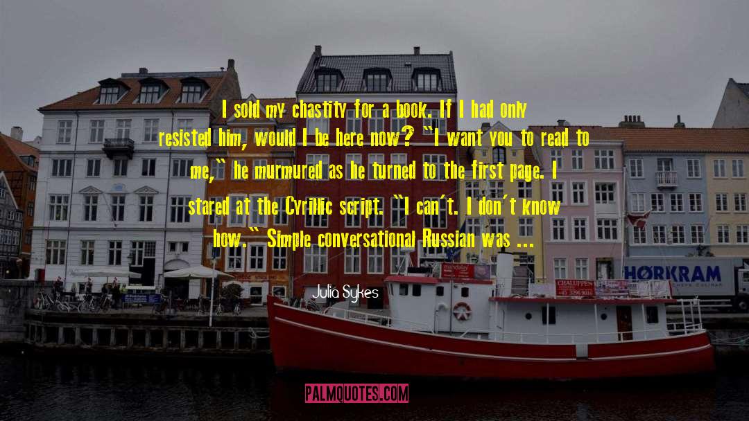 Julia Sykes Quotes: I sold my chastity for