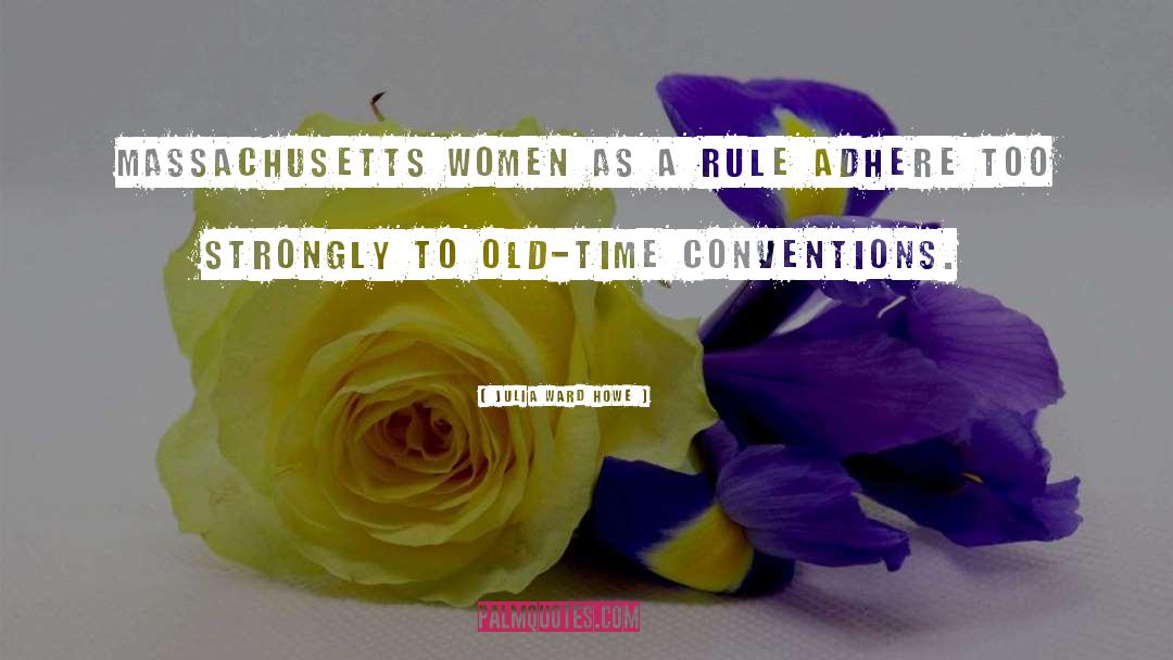 Julia Ward Howe Quotes: Massachusetts women as a rule