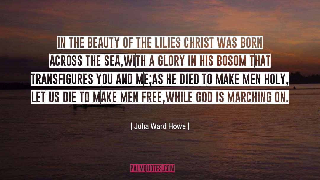 Julia Ward Howe Quotes: In the beauty of the