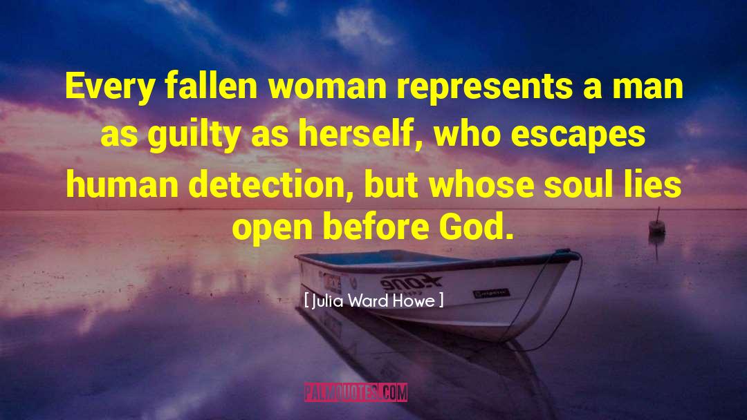 Julia Ward Howe Quotes: Every fallen woman represents a