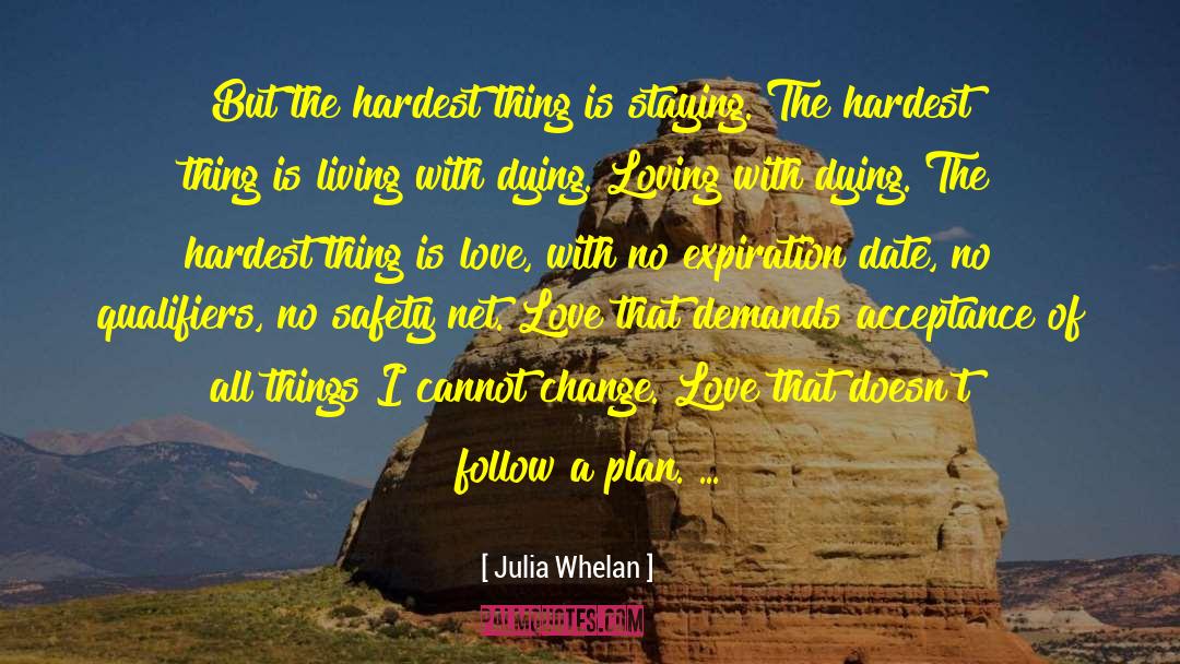 Julia Whelan Quotes: But the hardest thing is