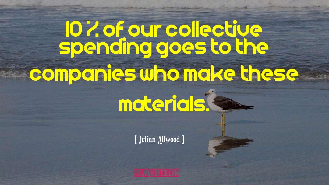 Julian Allwood Quotes: 10 % of our collective