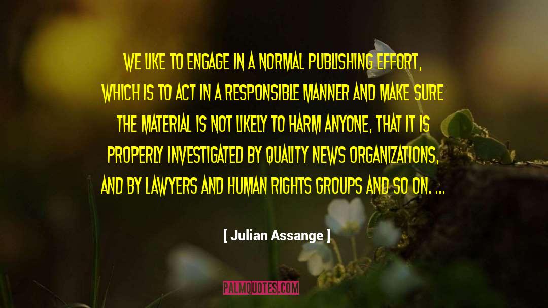 Julian Assange Quotes: We like to engage in
