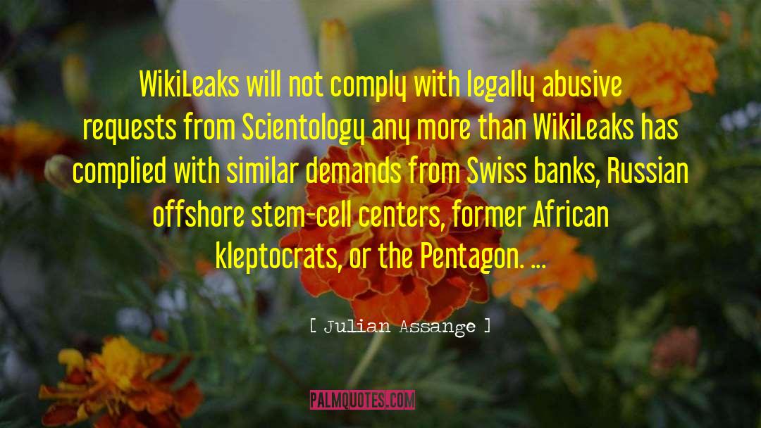 Julian Assange Quotes: WikiLeaks will not comply with