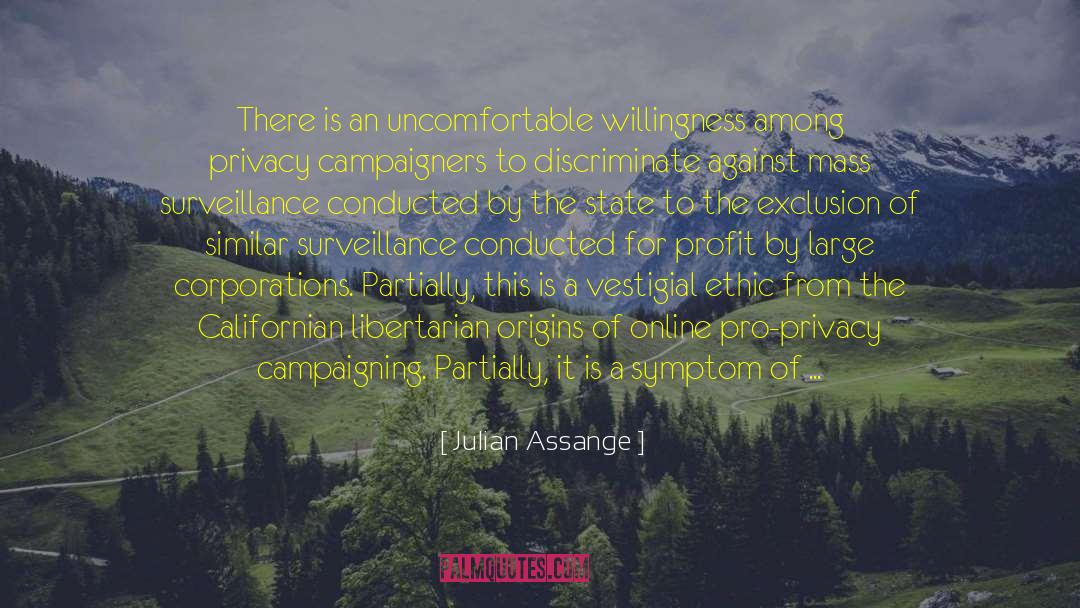 Julian Assange Quotes: There is an uncomfortable willingness