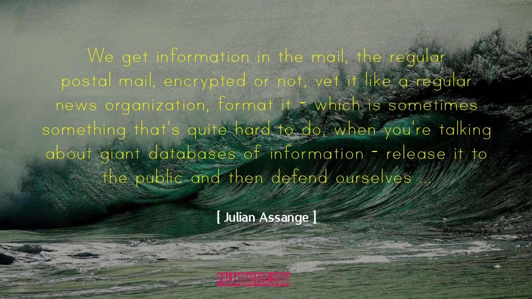 Julian Assange Quotes: We get information in the