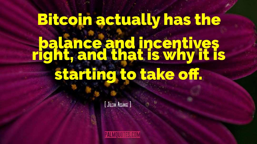 Julian Assange Quotes: Bitcoin actually has the balance