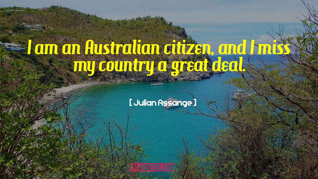 Julian Assange Quotes: I am an Australian citizen,