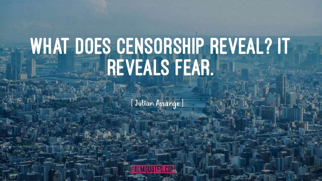 Julian Assange Quotes: What does censorship reveal? It