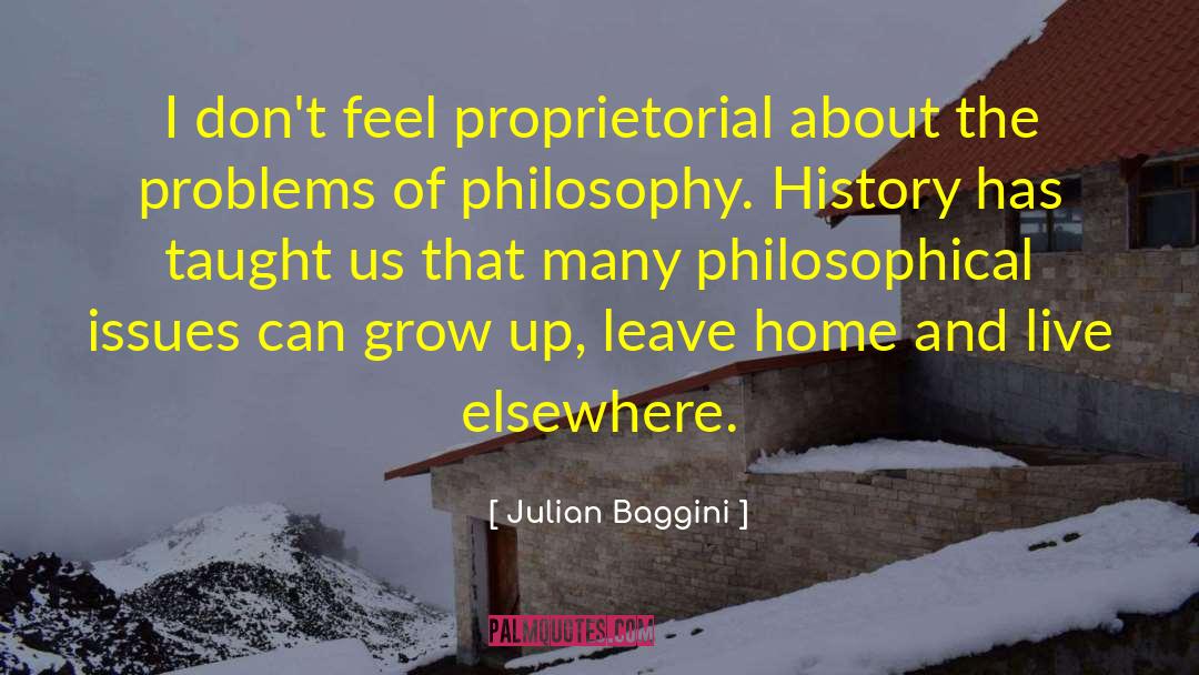 Julian Baggini Quotes: I don't feel proprietorial about