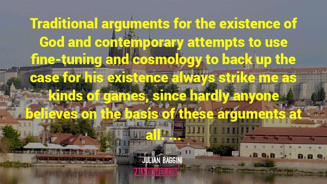 Julian Baggini Quotes: Traditional arguments for the existence