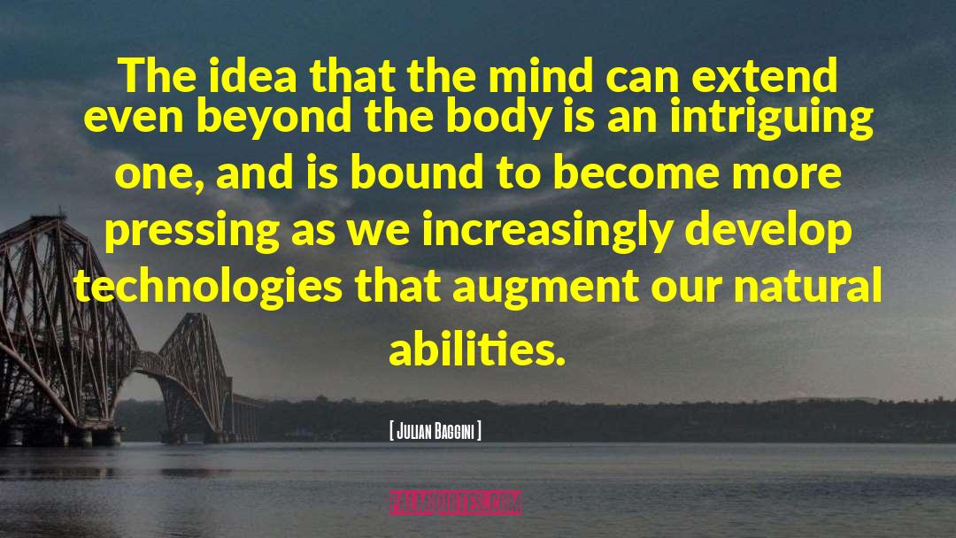 Julian Baggini Quotes: The idea that the mind