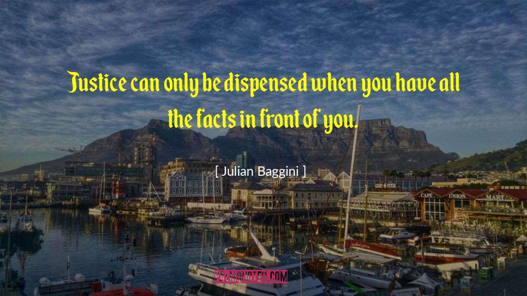 Julian Baggini Quotes: Justice can only be dispensed