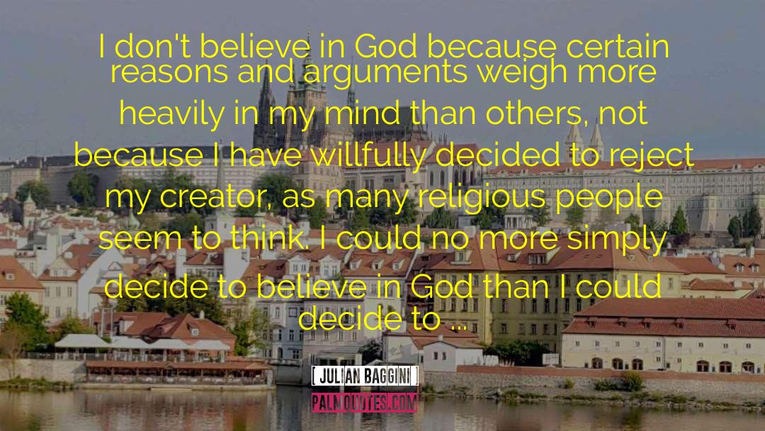 Julian Baggini Quotes: I don't believe in God