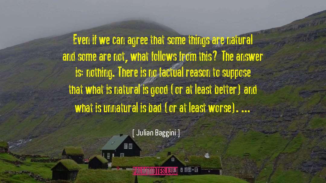 Julian Baggini Quotes: Even if we can agree