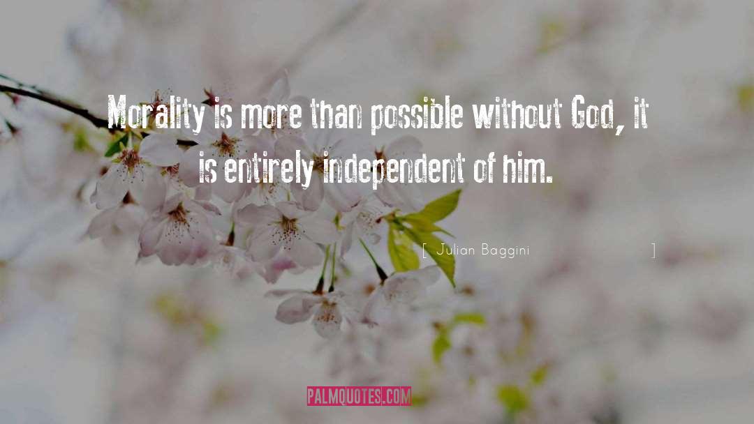 Julian Baggini Quotes: Morality is more than possible