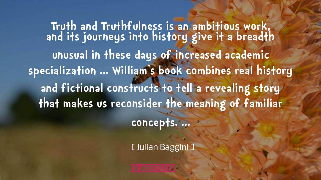 Julian Baggini Quotes: Truth and Truthfulness is an