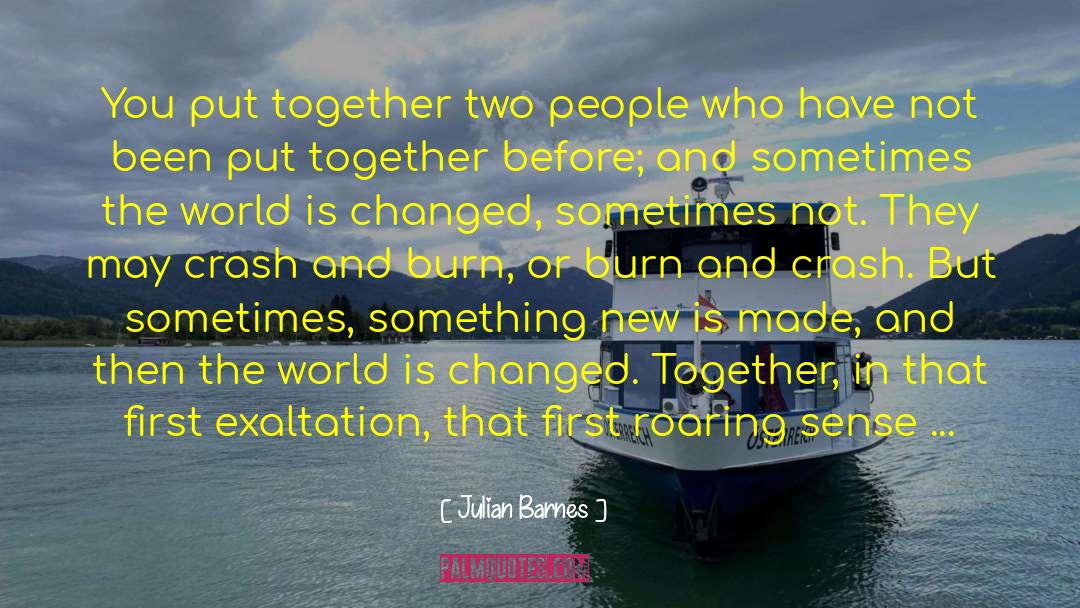 Julian Barnes Quotes: You put together two people
