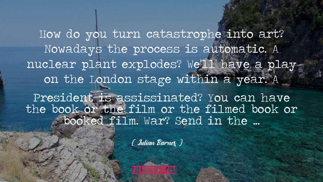 Julian Barnes Quotes: How do you turn catastrophe