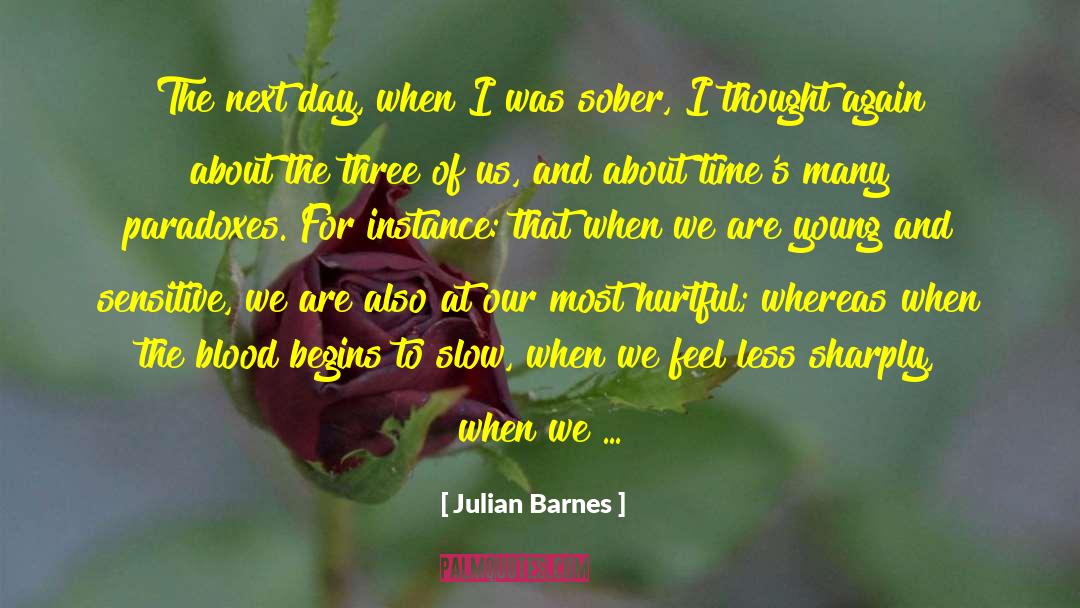 Julian Barnes Quotes: The next day, when I