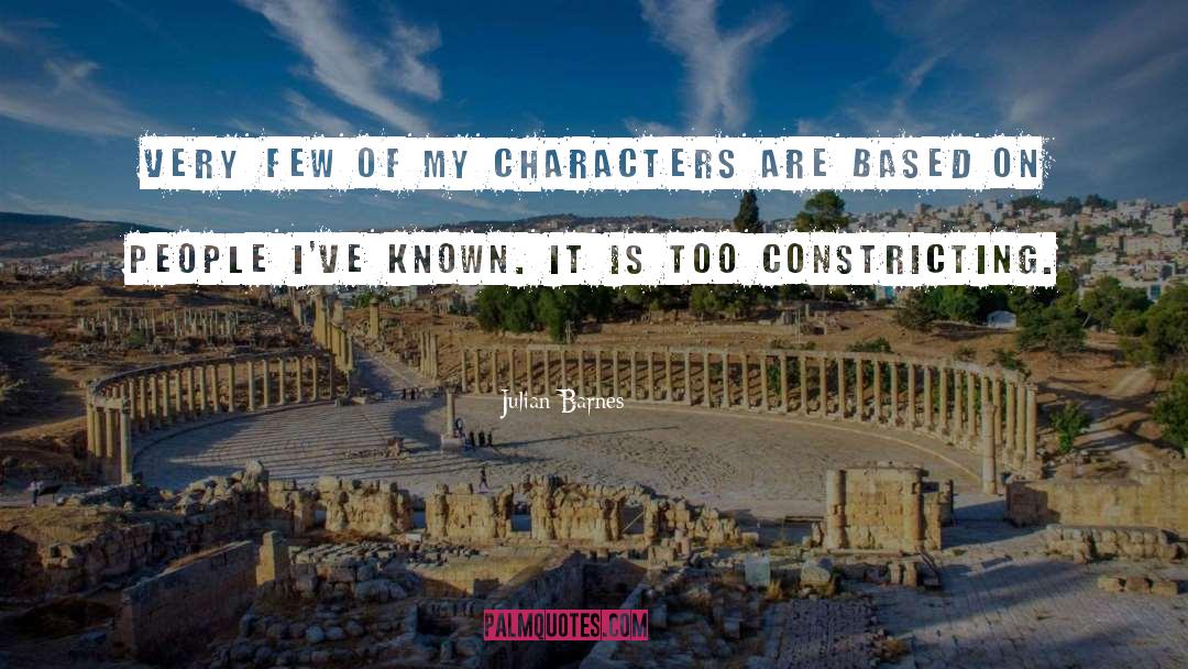 Julian Barnes Quotes: Very few of my characters