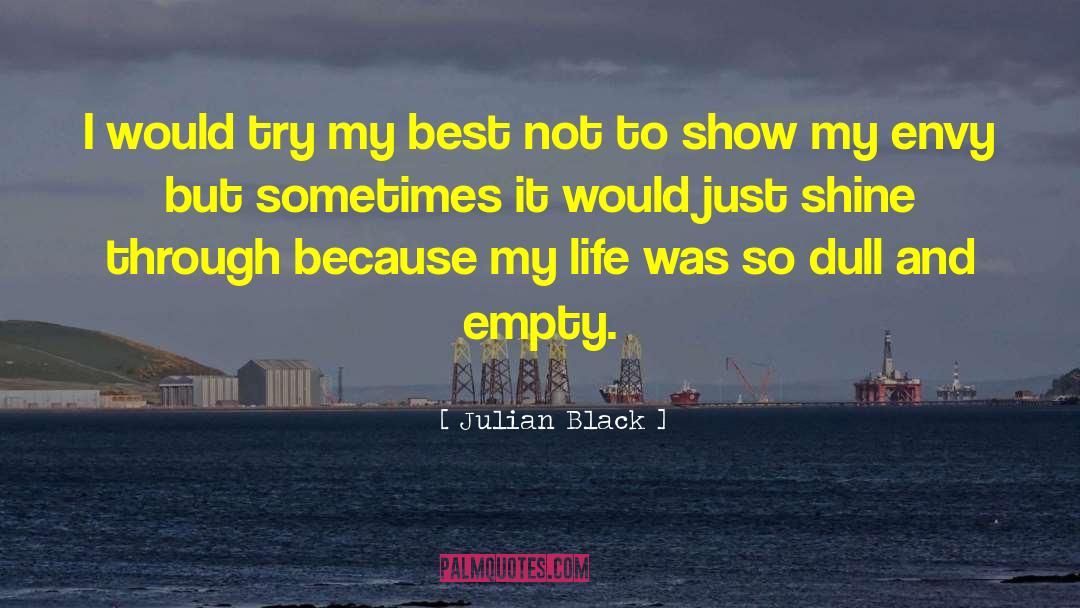 Julian Black Quotes: I would try my best