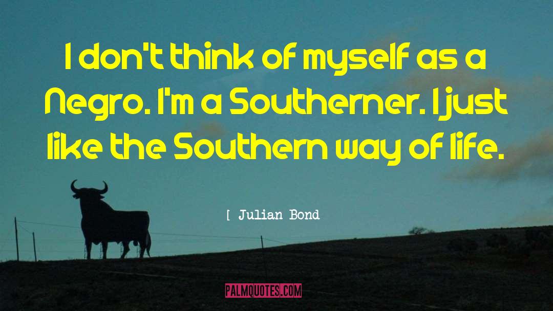 Julian Bond Quotes: I don't think of myself