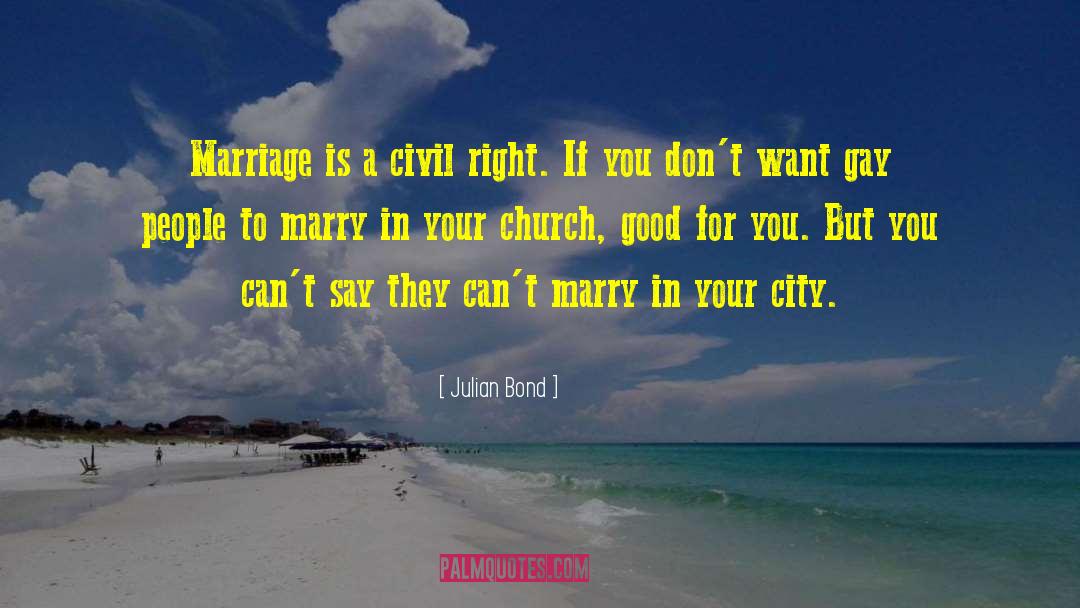 Julian Bond Quotes: Marriage is a civil right.