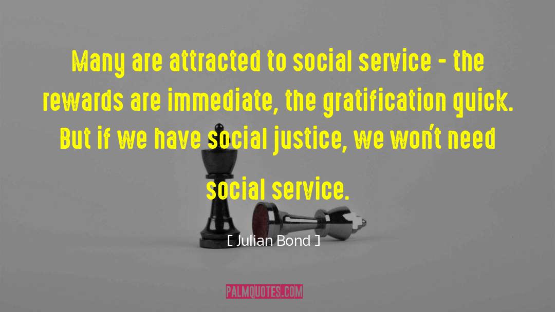 Julian Bond Quotes: Many are attracted to social