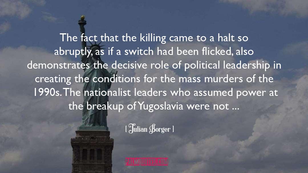 Julian Borger Quotes: The fact that the killing